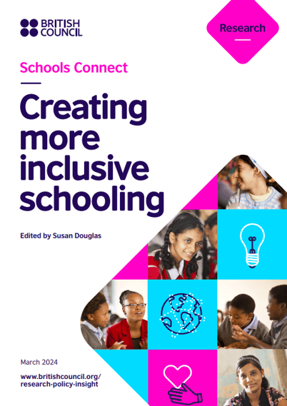 creating more inclusive schooling, edited by Susan Douglas. March 2024. British council policy and insight